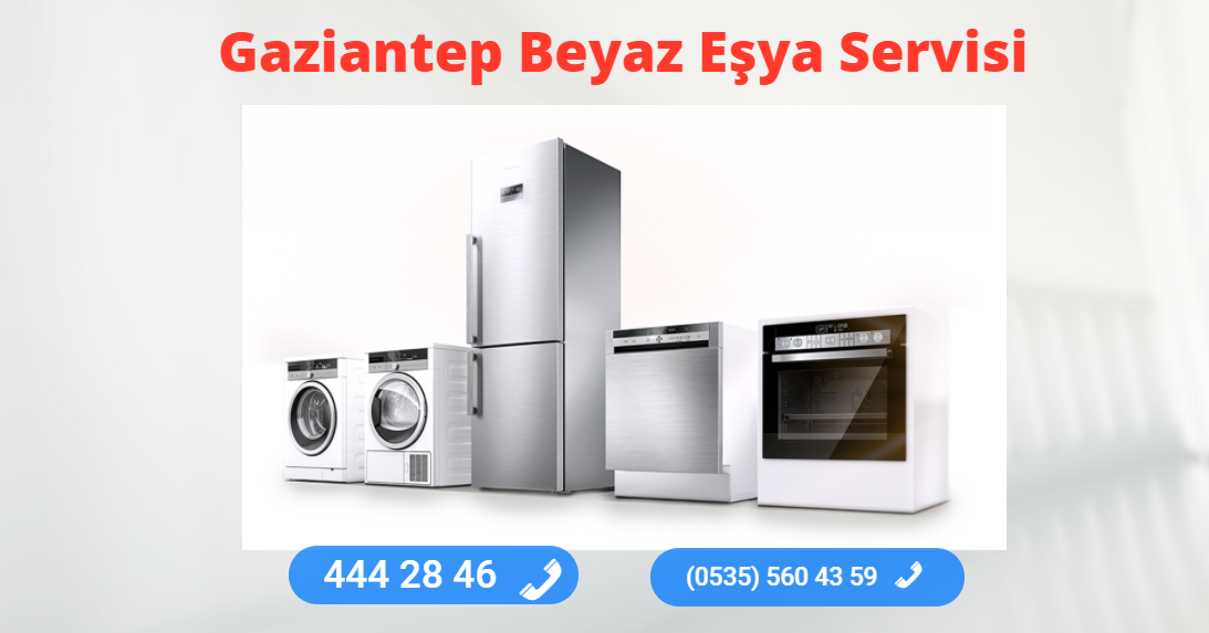 Gaziantep Beyaz Eşya Tamir Servisi