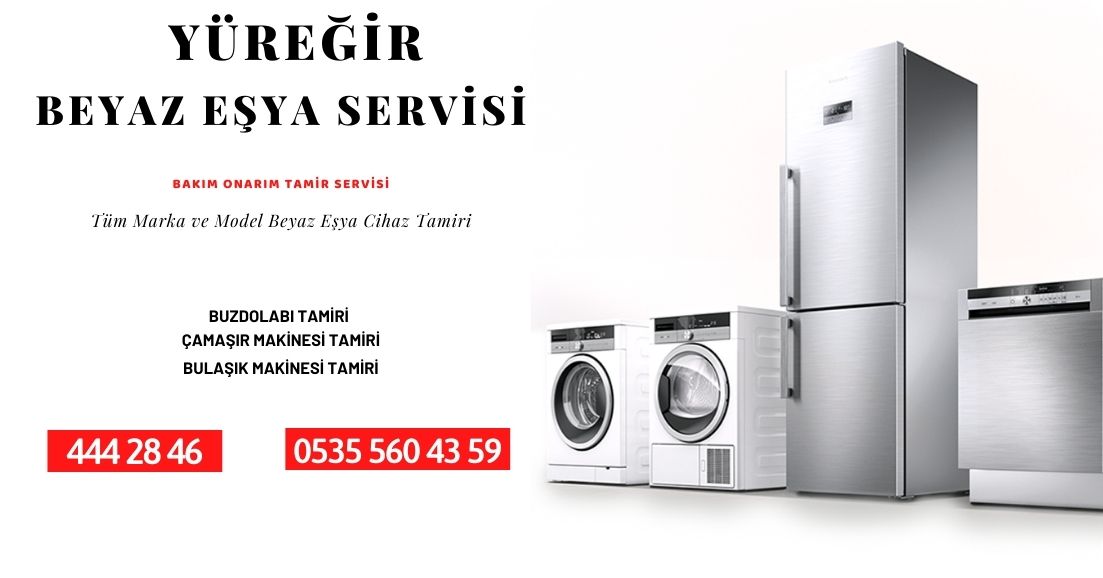 Yüreğir Beyaz Eşya Servisi